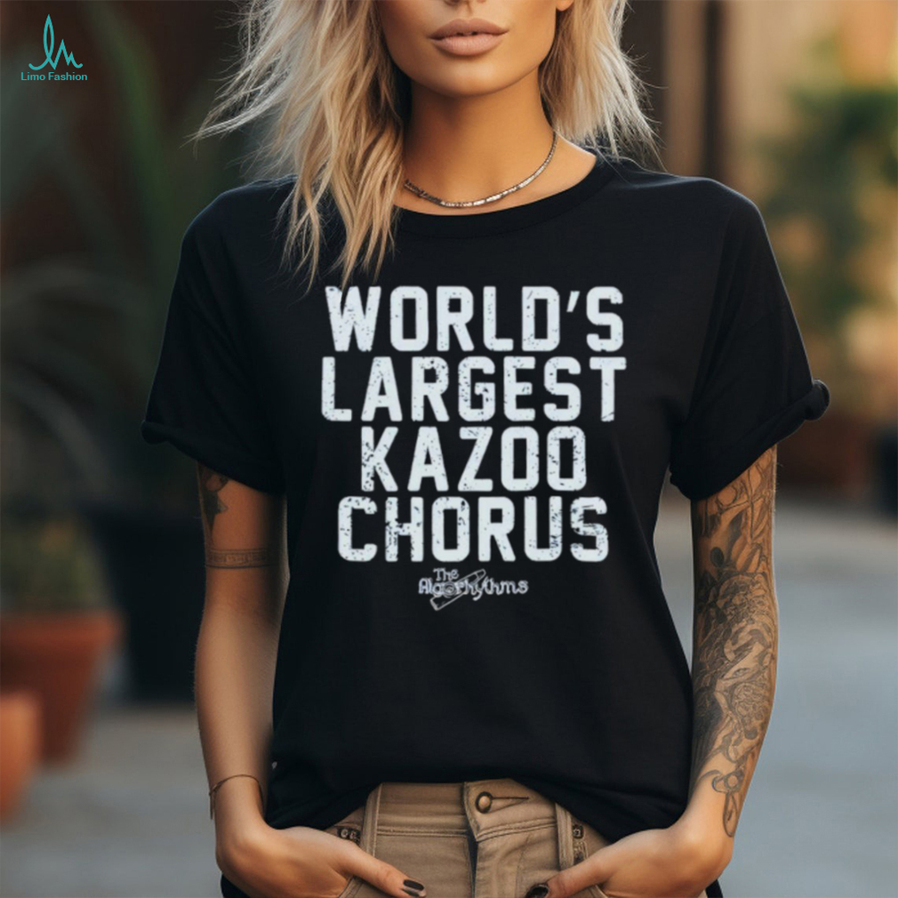 Awesome the Algorhythms world’s largest kazoo chorus slogan shirt Awesome the Algorhythms world’s largest kazoo chorus slogan shirt