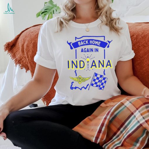 Back Home Again In Indiana shirt