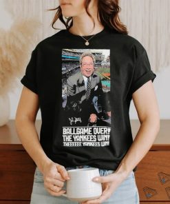 Ballgame Is Over The Yankees Win John Sterling Forever shirt