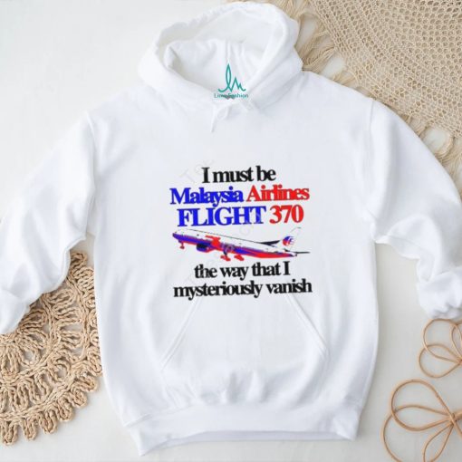 Barely Legal Clothing I Must Be Malaysia Airlines Flight 370 The Way That I Mysteriously Vanish Tee shirt