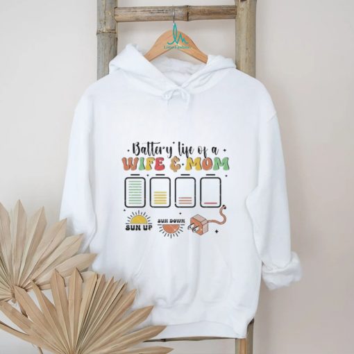 Battery Life Of A Wife & Mom Exhausted Sarcastic shirt