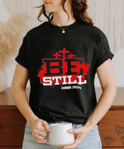Be Still Exodus 14 14 NIV shirt