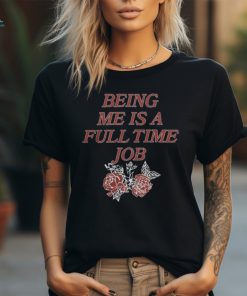 Beautiful Bastard Merch Being Me Is A Full Time Job Shirt
