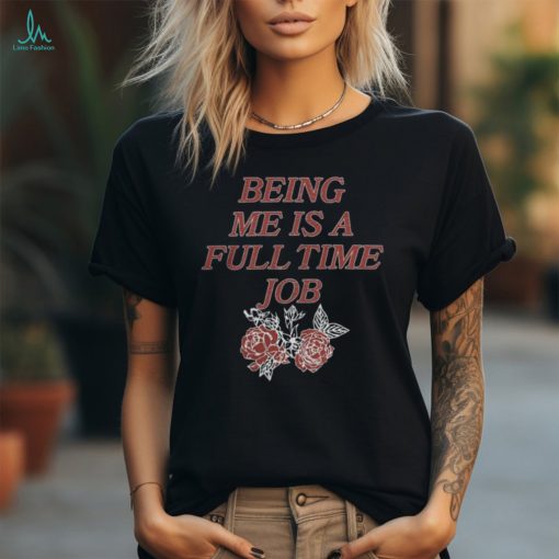 Beautiful Bastard Merch Being Me Is A Full Time Job Shirt