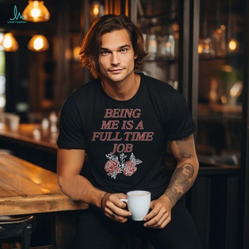 Beautiful Bastard Merch Being Me Is A Full Time Job Shirt
