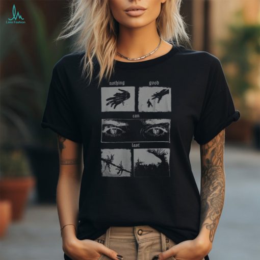 Beautiful Bastard Store Merch Nothing Good Can Last T Shirt