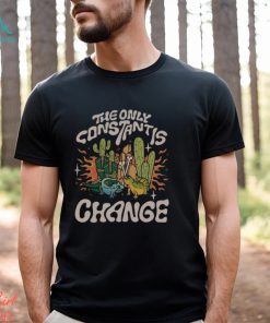 Beautiful Bastard The Only Constant Is Change shirt