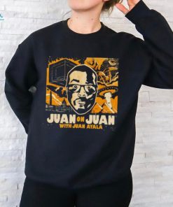 Best juan on juan with Juan Ayala shirt