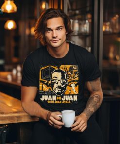 Best juan on juan with Juan Ayala shirt