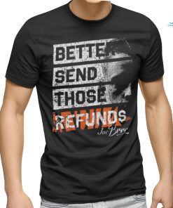 Better Send Those Refunds Joe Burrow T Shirt