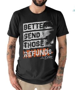 Better Send Those Refunds Joe Burrow T Shirt