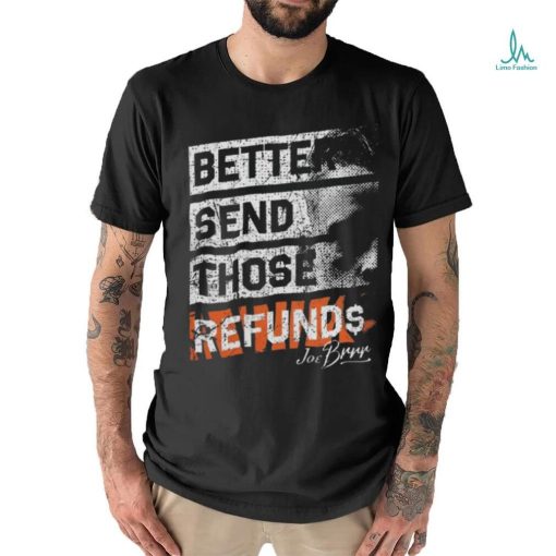 Better Send Those Refunds Joe Burrow T Shirt