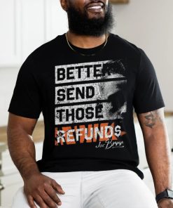 Better Send Those Refunds Joe Burrow T Shirt