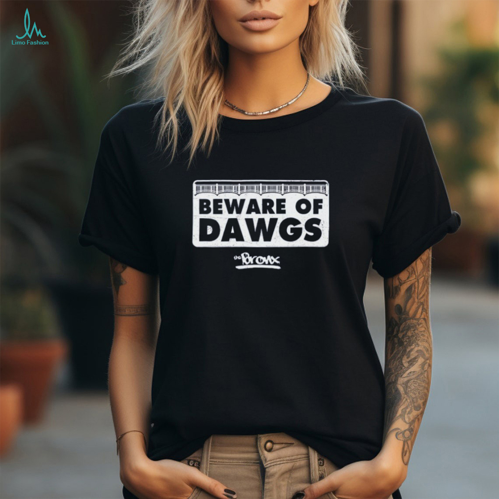 Beware Of Dawgs The Bronx shirt