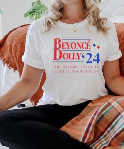 Beyonce Dolly 24 time to strike a match shirt