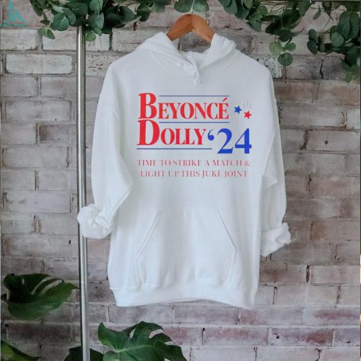 Beyonce Dolly 24 time to strike a match shirt