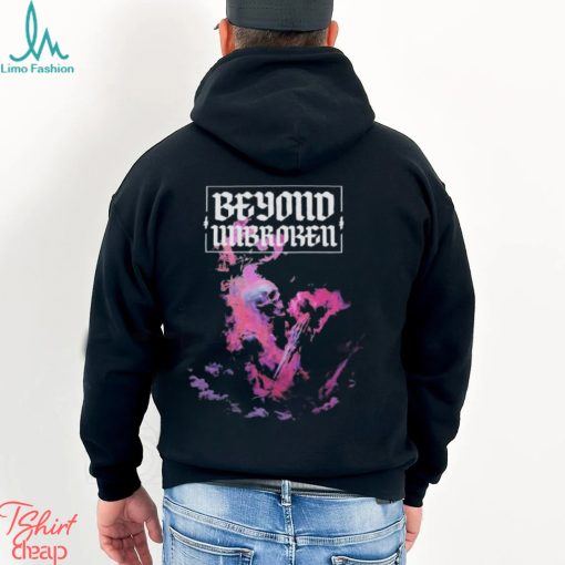 Beyond Unbroken My Life Shirt