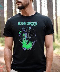 Beyond Unbroken Nightmares Shirt, hoodie, sweater, long sleeve and tank top Beyond Unbroken Nightmares Shirt