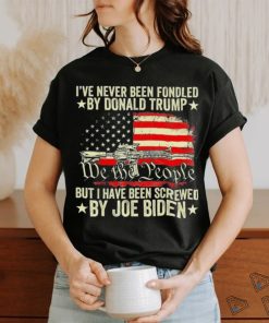 Biden Has Fondeled Me Shirt