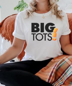 Big tots shirt