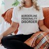 Borderline Personality Disorder T Shirt