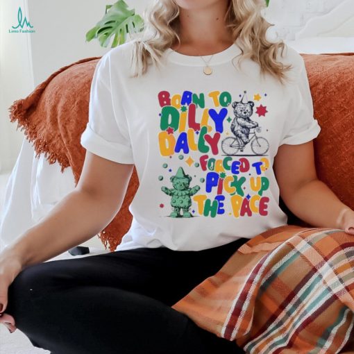 Born To Dilly Dally Clown Bear Meme colorful shirt