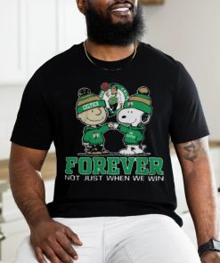 Boston Celtics Forever Not Just When We Win T Shirt