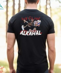 Boy It’s Just Alkahal Shirt