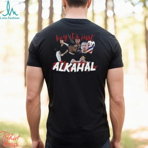 Boy It’s Just Alkahal Shirt