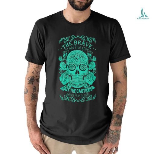 Brave Sugar Skull shirt