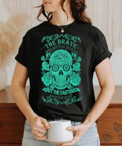 Brave Sugar Skull shirt