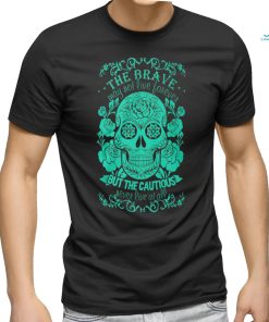 Brave Sugar Skull shirt