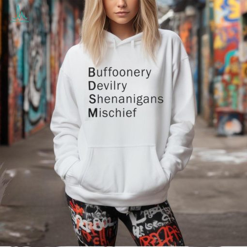 Buffoonery, Devilry, Shenanigans, Mischief Shirt