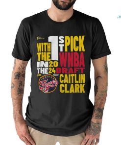 Caitlin Clark Indiana Fever WNBA Draft With The 1St Pick 2024 Shirt