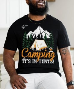 Camping It’s in tents shirt