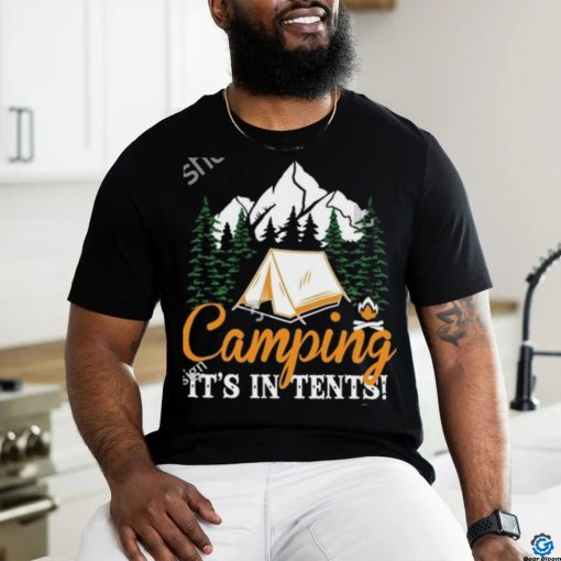 Camping It’s in tents shirt