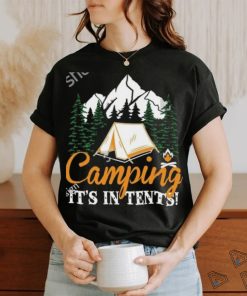 Camping It’s in tents shirt