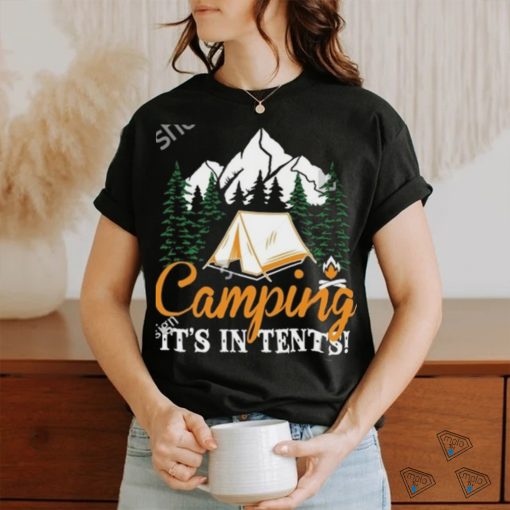 Camping It’s in tents shirt