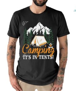 Camping It’s in tents shirt