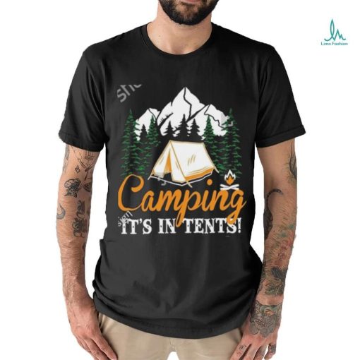 Camping It’s in tents shirt
