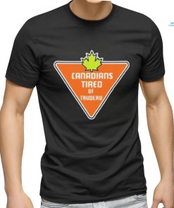 Canadians Tired Of Trudeau Orange Shirt