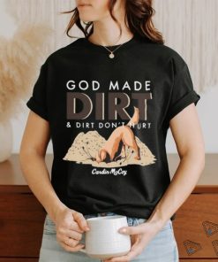 Cardin Mccoy God Made Dirt And Dirt Don’t Hurt T shirt