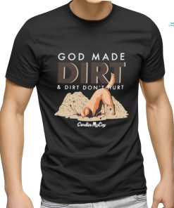 Cardin Mccoy God Made Dirt And Dirt Don’t Hurt T shirt