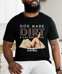 Cardin Mccoy God Made Dirt And Dirt Don’t Hurt T shirt