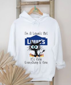 Cat I’m a lowe’s girl it’s fine everything is fine shirt