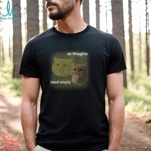 Cats Being Weird Little Guys Cat No Thoughts Head Empty Tee Unisex T Shirt