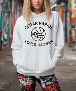 Cedar rapids loves hannah shirt