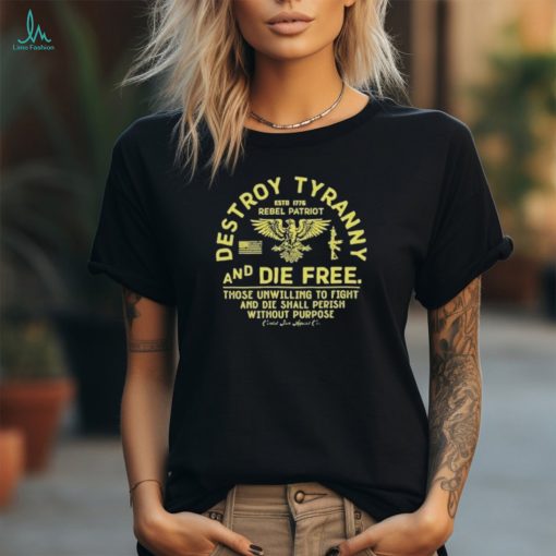 Combat iron apparel destroy Tyranny and die free men’s shirt