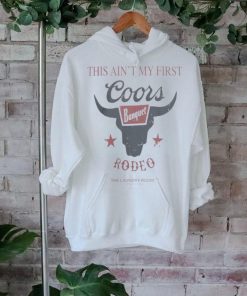 Coors Banquet Merch Ain’t My First Rodeo Shirt