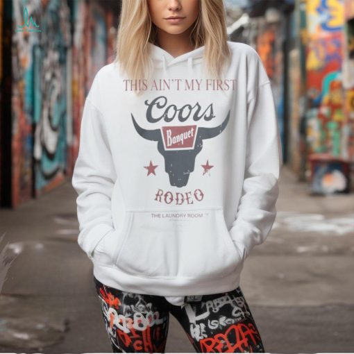 Coors Banquet Merch Ain’t My First Rodeo Shirt